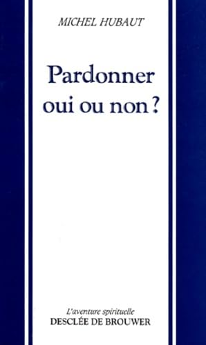 Pardonner oui ou non ?