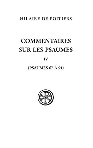 Commentaires sur les Psaumes - Tome IV (Psaumes 67-69 et 91)