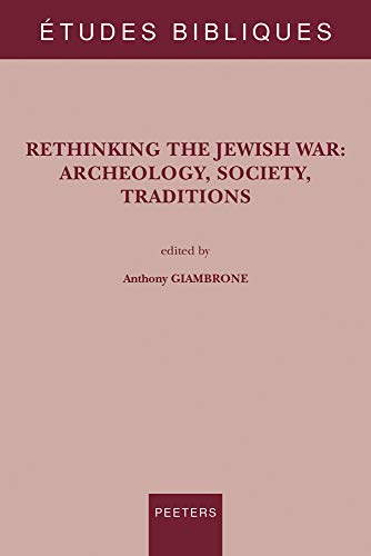 Rethinking the Jewish war : archeology, society, traditions