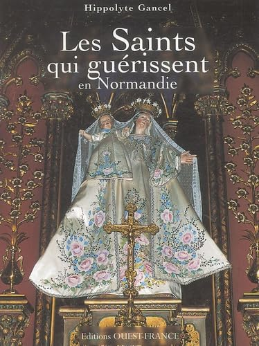 Les saints qui guérissent en Normandie