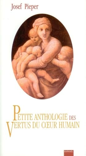 De l'image chrétienne de l'homme; suivi de Petite anthologie des vertus du coeur humain