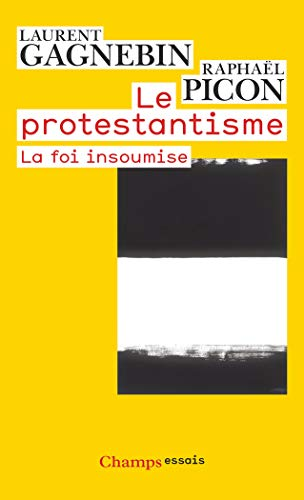 Le Protestantisme : La foi insoumise
