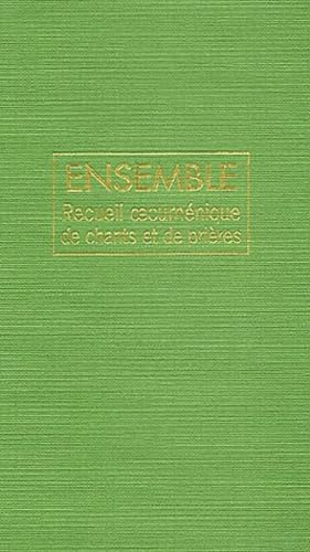 Ensemble. Recueil oecuménique de chants et de prières