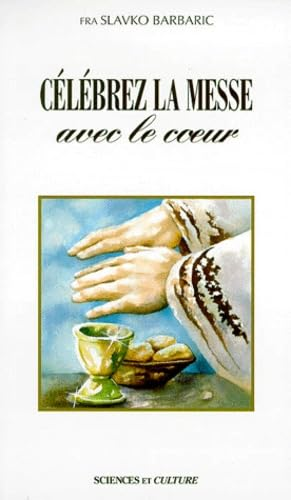 C&eacute;l&eacute;brez la messe avec le coeur