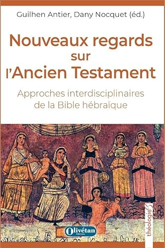 Nouveaux regards sur l'Ancien Testament