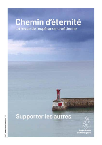 Chemin d'éternité, 322 - Janvier-Février-Mars 2025 - Supporter les autres