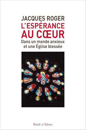L'espérance au coeur dans un monde anxieux et une Eglise blessée