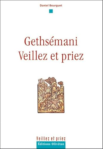 Gethsémani, veillez et priez