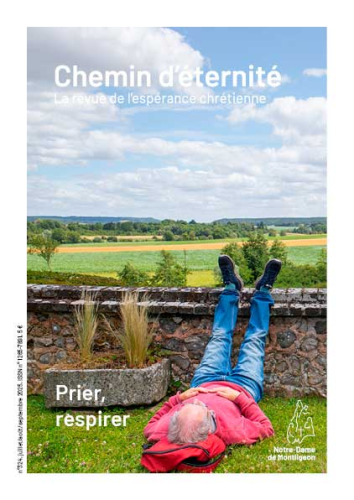 Chemin d'éternité, 324 - Juillet-Août-Septembre 2025 - Prier, respirer