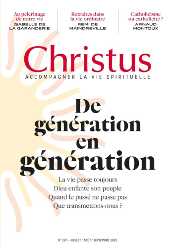 Christus, 287 - Juillet-Août-Septembre 2025 - De génération en génération