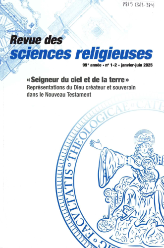 Revue des sciences religieuses, 383-384 - Janvier-Juin 2025 - "Seigneur du ciel et de la terre"