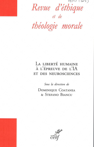 Revue d'éthique et de théologie morale, 329 - HS Septembre 2025 - La liberté humaine à l'épreuve de l'IA et des neurosciences