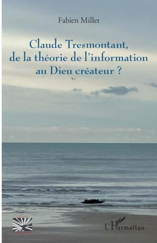 Claude Tresmontant, de la théorie de l’information au Dieu créateur ?