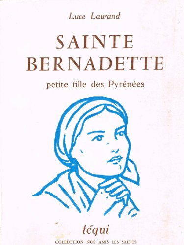 Sainte Bernadette petite fille des Pyrénées