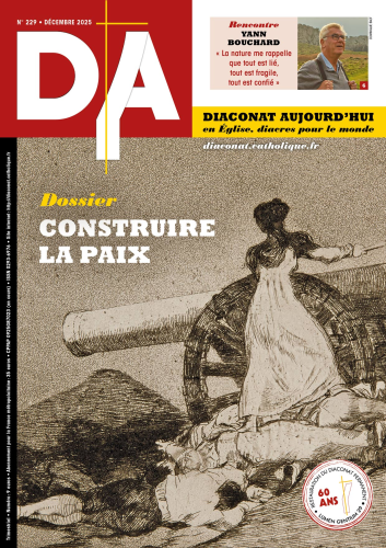 Diaconat aujourd'hui, 229 - D&eacute;cembre 2025 - Construire la paix