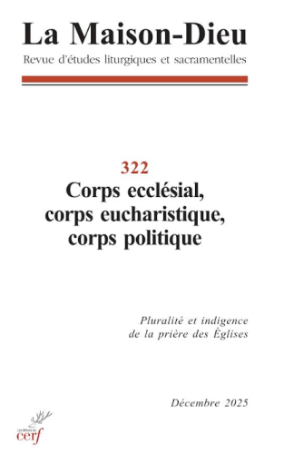 La Maison-Dieu, 322 - D&eacute;cembre 2025 - Corps eccl&eacute;sial, corps eucharistique, corps politique