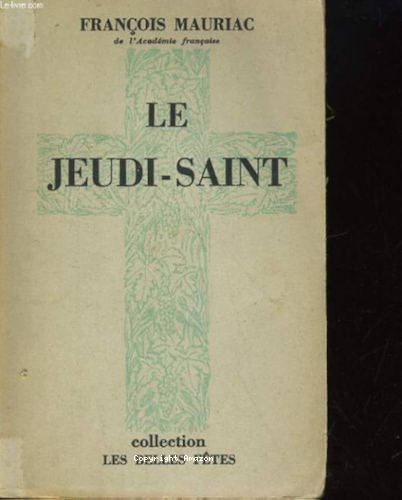 Le Jeudi saint : pardon, huiles saintes, C&egrave;ne, veill&eacute;e