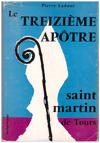 Le treizi&egrave;me ap&ocirc;tre saint Martin de Tours