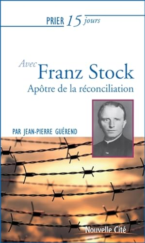Prier 15 jours avec l'abb&eacute; Franz Stock