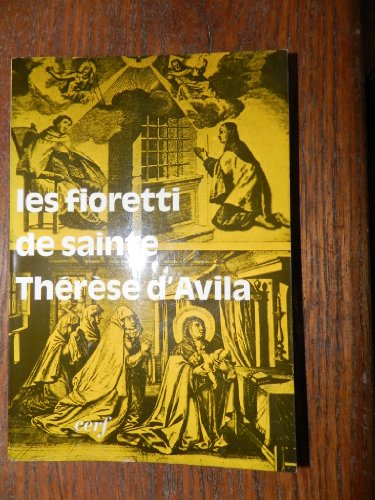 Les fioretti de sainte Th&eacute;r&egrave;se d'Avila