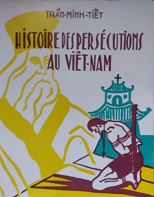 Histoire des pers&eacute;cutions au Vi&ecirc;t-Nam