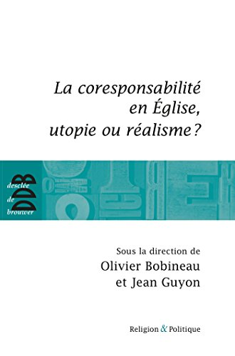La coresponsabilit&eacute; en &Eacute;glise, utopie ou r&eacute;alisme ?