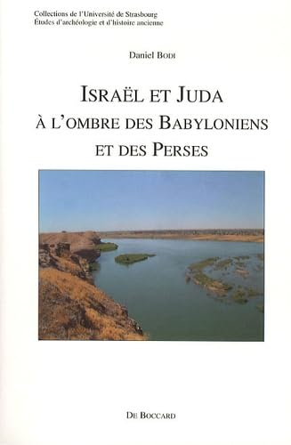 Isra&euml;l et Juda &agrave; l'ombre des Babyloniens et des Perses