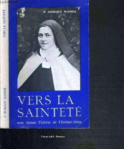 Vers la saintet&eacute; avec sainte Th&eacute;r&egrave;se de l'Enfant J&eacute;sus