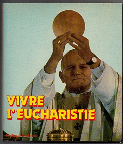 Vivre l'eucharistie