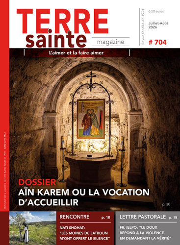 Terre sainte magazine, 704 - Juillet-ao&ucirc;t 2026 - A&icirc;n Karem ou la vocation d'accueillir