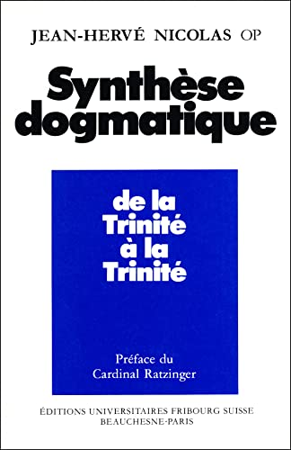 Synthèse dogmatique : 1 - De la Trinité à la Trinité