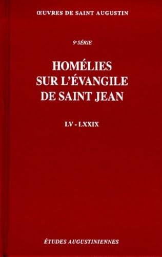 Oeuvres : Homélies sur l'Evangile de Saint Jean. Homélies LV-LXXIX