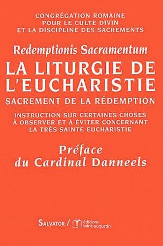 Redemptionis Sacramentum : La Liturgie de l'Eucharistie sacrement de la rédemption : Instruction sur certaines choses à observer et à éviter concernant la très Sainte Eucharistie