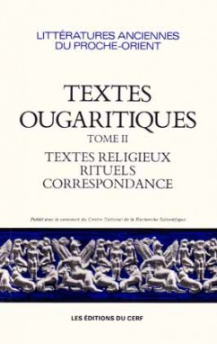 Textes ougaritiques. Tome II: textes religieux et rituels; correspondance