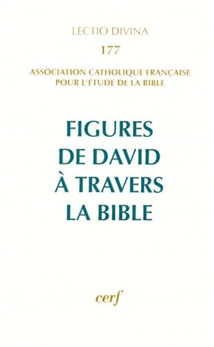 Figures de David à travers la Bible. XVIIème congrès de l'Association Catholique Française pour l'Etude de la Bible 1-5 septembre 1997.