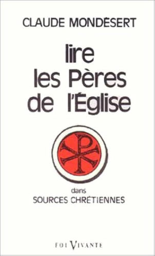 Lire les Pères de l'Eglise dans la collection "Sources chrétiennes"