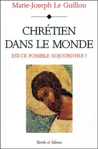 Chrétien dans le monde ! Est-ce possible aujourd'hui?