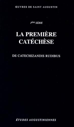 Oeuvres : La première catéchèse : De catechizandis rudibus