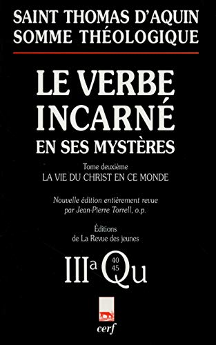 Somme théologique : Le Verbe incarné en ses mystères : La vie du Christ en ce monde : 3a, Questiones 40-45 (avec index des noms cités par Thomas d'Aquin)