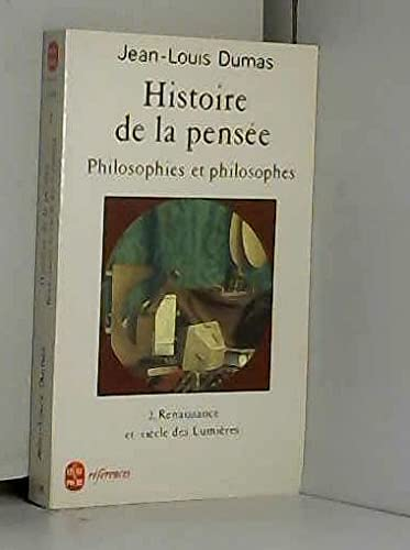 Histoire de la pensée: philosophie et philosophes: Renaissance et siècle des Lumières