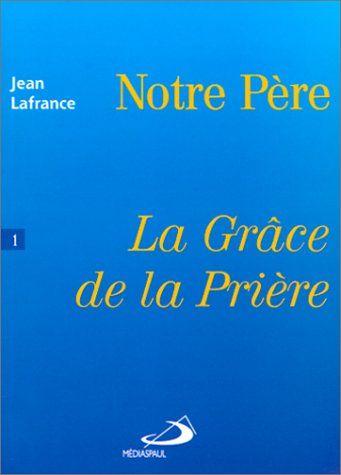 Notre Père: La Grâce de la prière