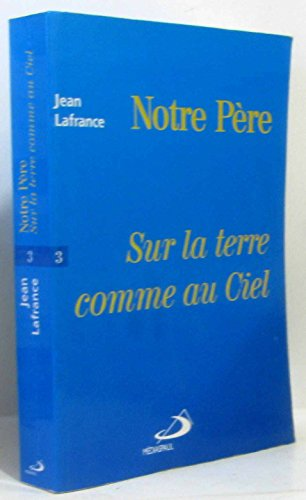 Notre Père: Sur la terre comme au ciel