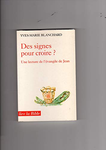 Des signes pour croire?: Une lecture de l'Evangile de Jean