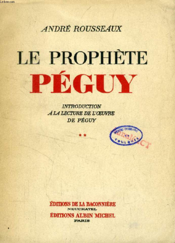 Le Prophète Péguy : introduction à la lecture de l'oeuvre de Péguy