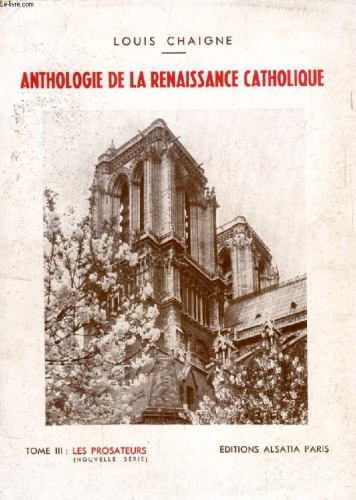 Anthologie de la Renaissance catholique. 3 - Les prosateurs: Nelle série