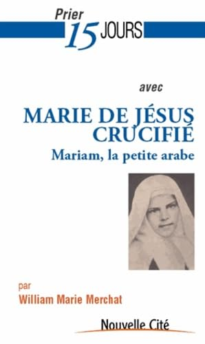 Prier 15 jours avec Marie de Jésus Deluil-Martiny : fondatrice de la société des filles du coeur de Jésus