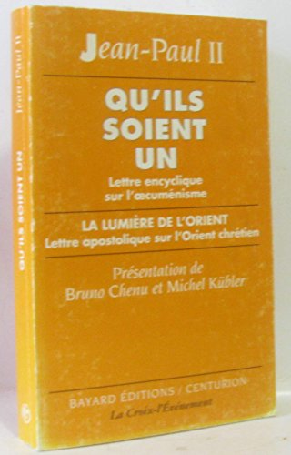 Qu'ils soient un : Lettre encyclique sur l'oecuménisme - La Lumière de l'Orient : Lettre apostolique sur l'Orient chrétien