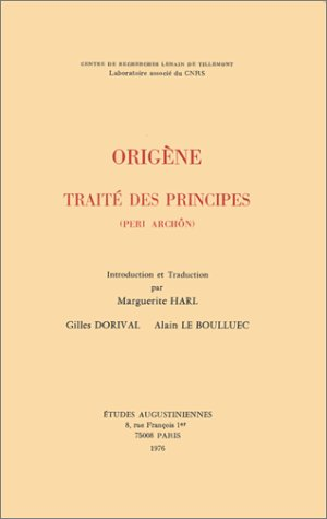 Traité des principes (Peri Archôn) Traduction de la version latine de Rufin avec un dossier annexe d'autres témoins du texte