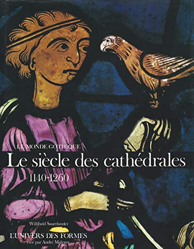 Le Monde gothique : Le siècle des cathédrales 1140-1260