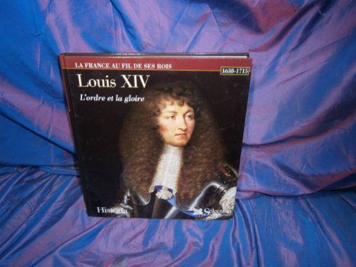 Louis XIV: l'ordre et la gloire